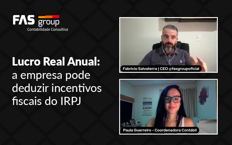 Lucro Real Anual A Empresa Pode Deduzir Incentivos Fiscais Do Irpj Mensal Blog - Contabilidade em Indaiatuba - SP