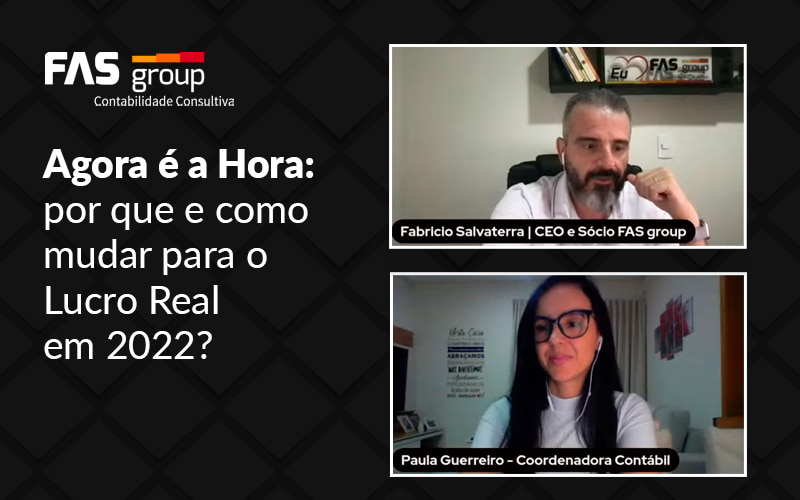 Agora E A Hora Por Que E Como Mudar Para O Lucro Ral Em 2022 Blog - Contabilidade em Indaiatuba - SP