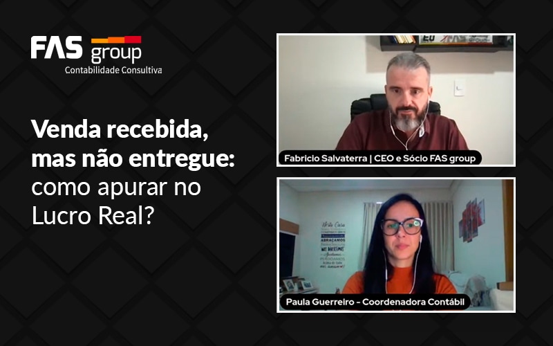 Venda Recebida Mas Nao Entregue Como Apurar No Lucro Real Blog - Contabilidade em Indaiatuba - SP